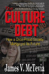 “The Culture of Debt: How a Once-Proud Society Mortgaged Its Future” by James V. McTevia
